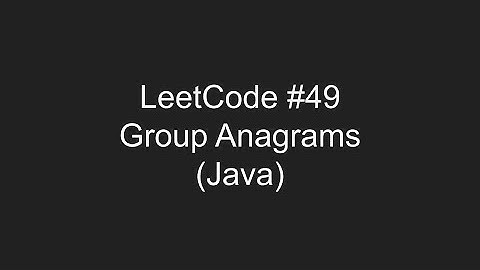 LeetCode #49 - Group Anagrams
