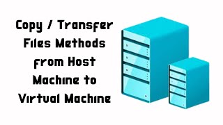 how to copy / transfer files from host machine to virtual machine of hyper-v