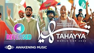 [REVERSED] HUMOOD & MAHER ZAIN - TAHAYYA | حمود & ماهر زين - تهيّا [WORLD CUP QATAR 2022]