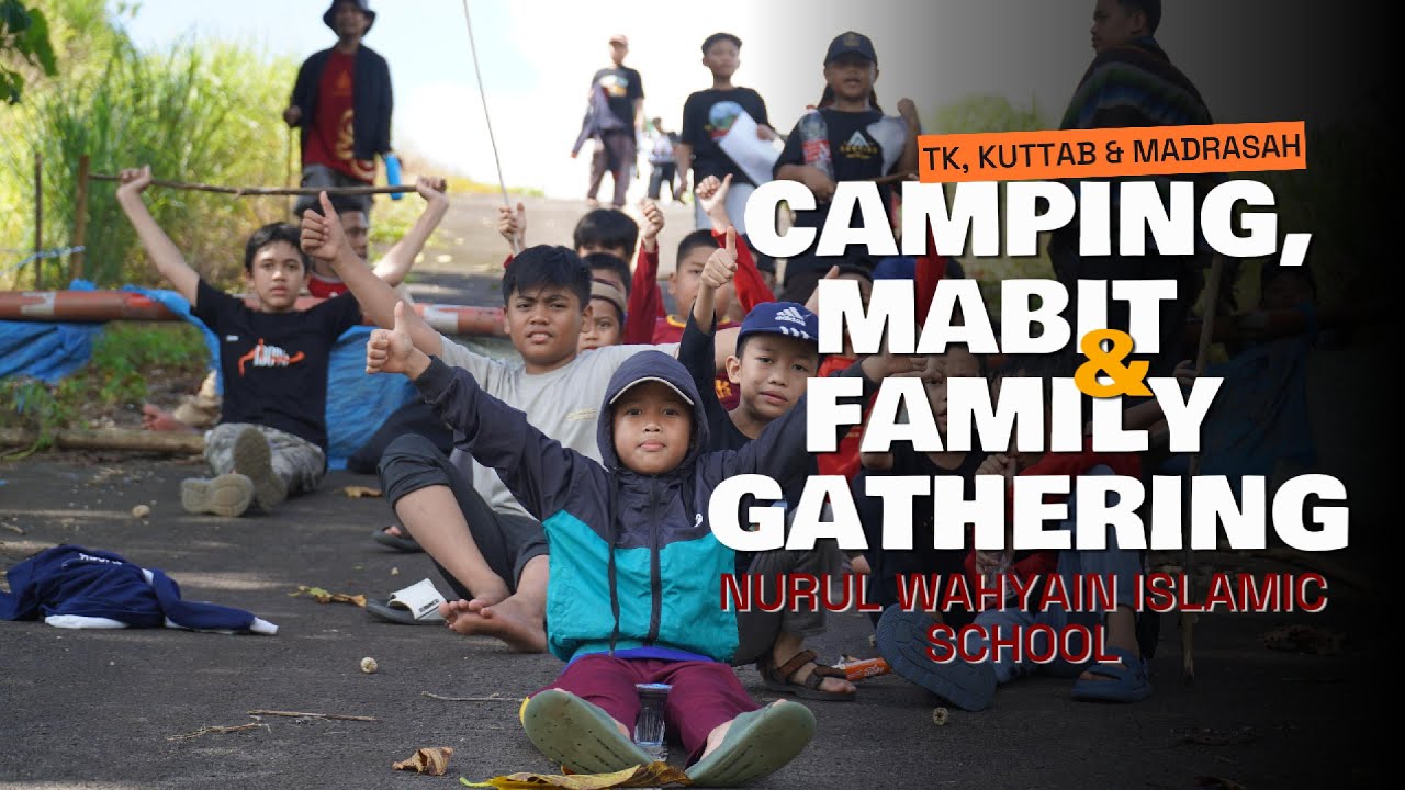 CAMPING, MABIT & FAMILY GATHERING NURUL WAHYAIN ISLAMIC SCHOOL