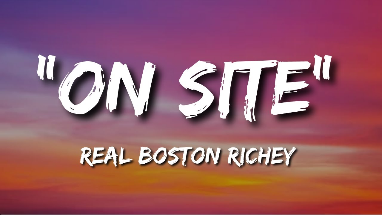 Real Boston Richey "On Site" - Lyrics