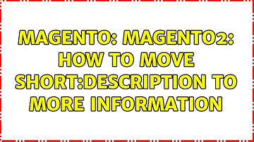 Magento: Magento2: How to move short:description to more information (2 Solutions!!)