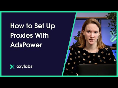 AdsPower Proxy Integration With Oxylabs