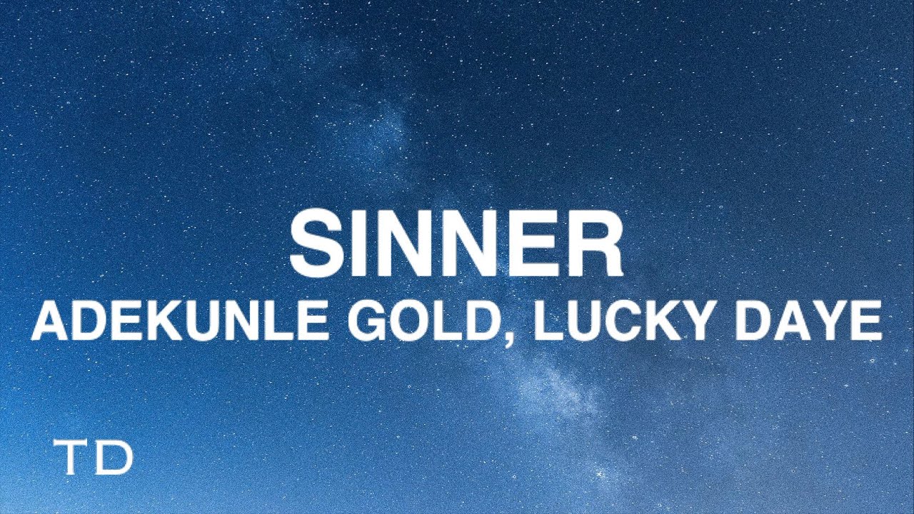 Adekunle Gold - Sinner (Lyrics) ft. Lucky Daye Adekunle Gold - Sinner (Lyrics) ft. Lucky Daye