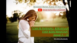 *UMUR PANJANG, KEKAYAAN dan KEHORMATAN* (AMSAL 3 : 16) / Kamis, 19 Nov 2020 / Pdt. Debora Ria Munthe