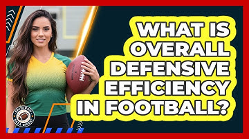What Is Overall Defensive Efficiency In Football?
