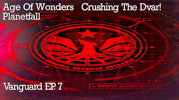 Age Of Wonders Planetfall Infested Planet Vanguard Ep 7 Crushing The Dvar