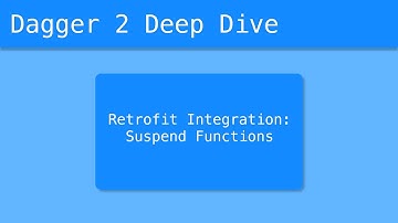 Dagger 2 Deep Dive (31/55) - Retrofit Integration: Suspend Functions