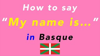 How to say “My name is…” in Basque