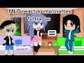 MLB react to mairnattes futrue as...(I don't own any of the videos!!)Part 1/2