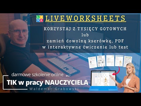 TIK w pracy NAUCZYCIELA #67. Liveworksheets zamień kserówkę, PDF w interaktywne ćwiczenie lub test.