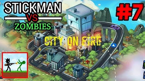 Stickman VS Zombies : Stick VS Zombie Gameplay Walkthrough Part 7 City On Fire (Android, iOS) #7