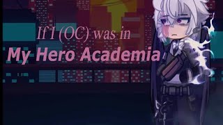 If I was in MHA | remake | pt 1 | OC | Gacha 2