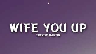 Video thumbnail of "Trevor Martin - Wife You Up (Lyrics)"