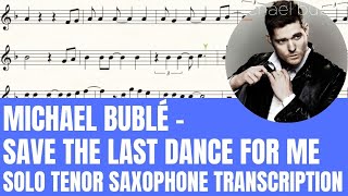 Michael Bublé - Save The Last Dance For Me - Solo Soprano Sax / Tenor Sax Sheet Music