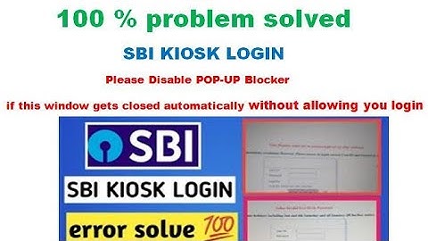 100 % problem Solved || SBI KIOSK  LOGIN || Disable POP - UP Blocker