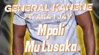 General Kanene - Mpali Mu Lusaka Ft Aka 1 Jay (Visualiser)