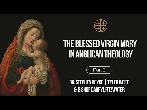 The Blessed Virgin Mary in Anglican Theology (Part 2)