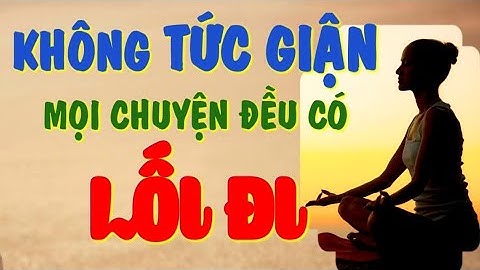Sống không tức giận, mọi chuyện trên đời đều có lối đi