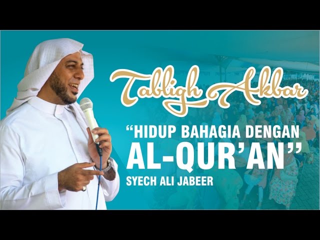 [ TABLIGH AKBAR ] Hidup Bahagia dengan Al-Qur'an ~ Syech Ali Jabeer class=