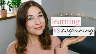 Learning vs acquiring a language. How to learn foreign languages by not learning them.
