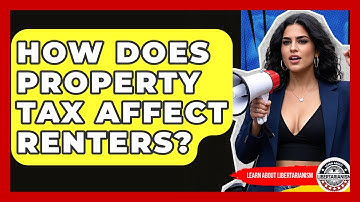 How Does Property Tax Affect Renters? - Learn About Libertarianism