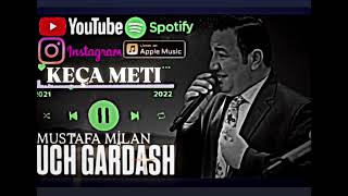 Mustafa Milan - keça metı / uch gardash 2025 new müzik 