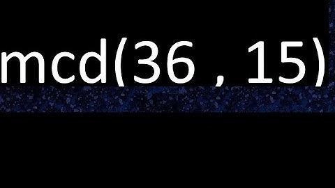 mcd 36 y 15 , maximo comun divisor , mcd(36 , 15) como se halla , ejemplos