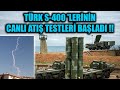 TÜRK S-400 'LERİNİN CANLI ATIŞ TESTLERİ BAŞLADI !!
