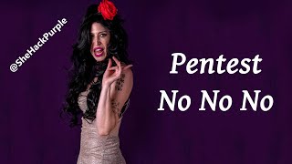 SheHacksPurple: PenTest - No, no, no! (a parody video)