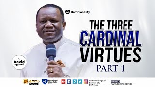 THE THREE CARDINAL VIRTUES, PART 1 || DR DAVID OGBUELI #virtues #christianity #pastordavidogbueli