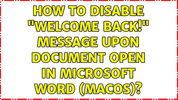 How to disable "Welcome back!" message upon document open in Microsoft Word (macOS)?