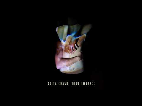 Delta Crash — Delta Crash - Blue Embrace