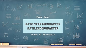 Power BI Tutorial Series for Beginners 102: Power Query- Date.StartOfQuarter and Date.EndOfQuarter