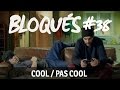 Bloqus 38   cool  pas cool