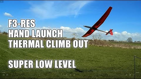 F3-RES GLIDER HAND LAUNCH THERMAL CLIMB OUT - SUPER LOW LEVEL   2021