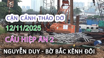 Cập nhật MỚI Cận Cảnh THÁO DỠ những Cây Sắt Cuối Cùng cầu HIỆP ÂN 2 - NGUYỄN DUY - BỜ BẮC KÊNH ĐÔI