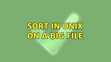 Unix & Linux: sort in unix on a big file (2 Solutions!!)