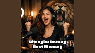 Abangku Datang Host Menang