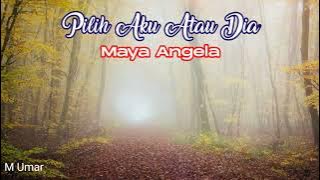 Pilih aku atau dia ~Lirik~ Maya Angela #tembangkenangan