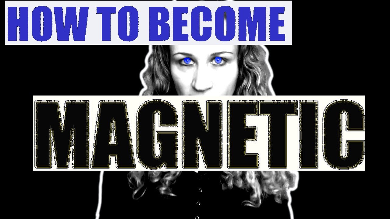 4 Ways To Become More Magnetic YouTube 4-ways-to-become-more-magnetic-youtube