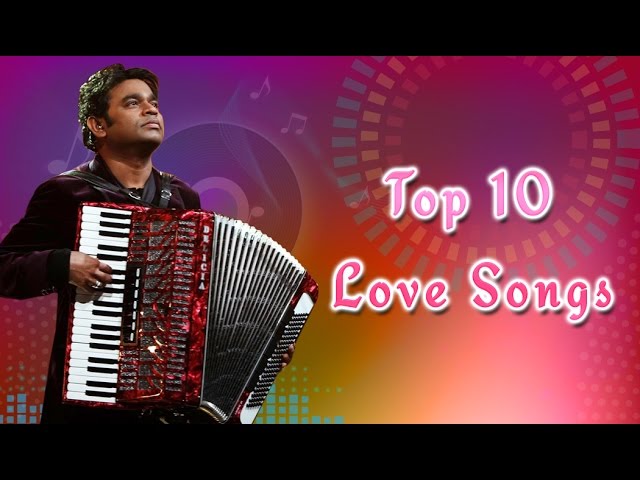 Top 10 Love Songs - A.R. Rahman | ஏ.ஆர். ரஹ்மான் பாடல்கள் | Tamil | Movie  Songs | Hd Audio Jukebox - Youtube