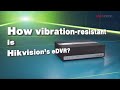 How vibration resistant is hikvisions edvr