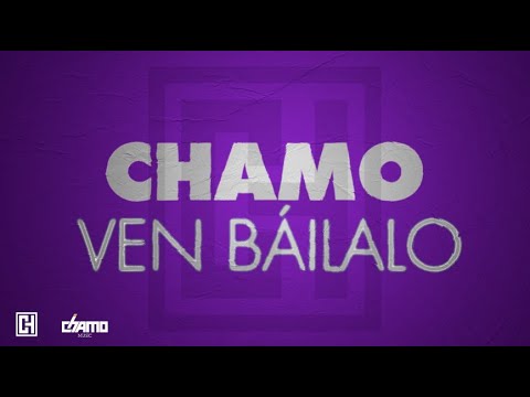 Ven Báilalo -  Chamo (Lyric Video)