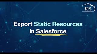 How to Export Static Resources in Salesforce Faster?