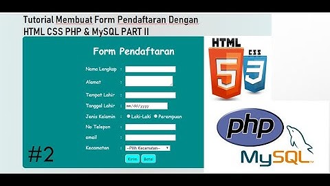 Tutorial Membuat Form Pendaftaran Dengan HTML CSS PHP & MySQL  PART II