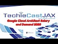 Techiecast Jax Episode 15  GCP Cloud Expert Salary
