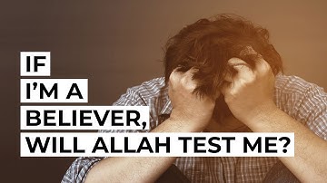 Will Allah test me, If I