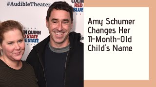 Amy Schumer Changes Her 11-Month-Old Child's Name