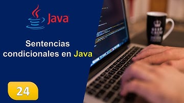 24. Sentencias condicionales en Java